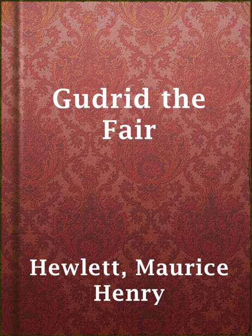 Title details for Gudrid the Fair by Maurice Henry Hewlett - Available